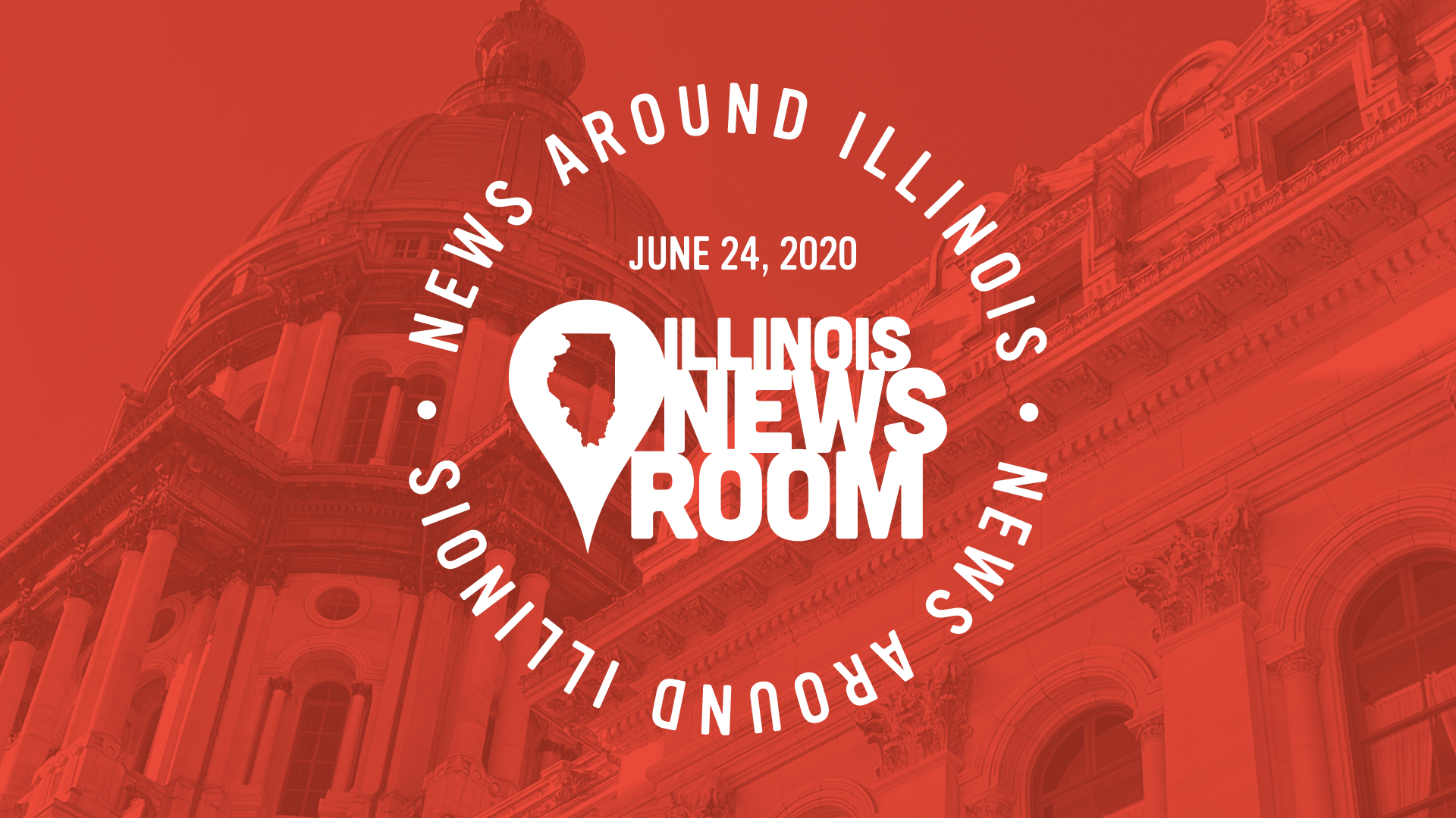 News Around Illinois June 24, 2020 Illinois Newsroom